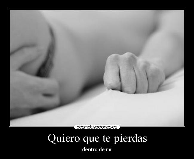 Quiero que te pierdas -