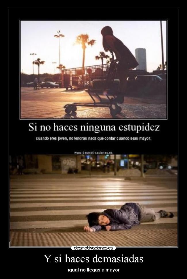 Y si haces demasiadas - igual no llegas a mayor