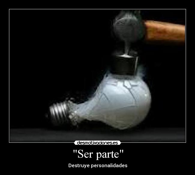 Ser parte - Destruye personalidades