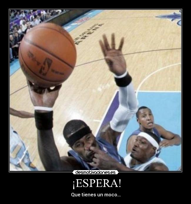 ¡ESPERA! - Que tienes un moco...