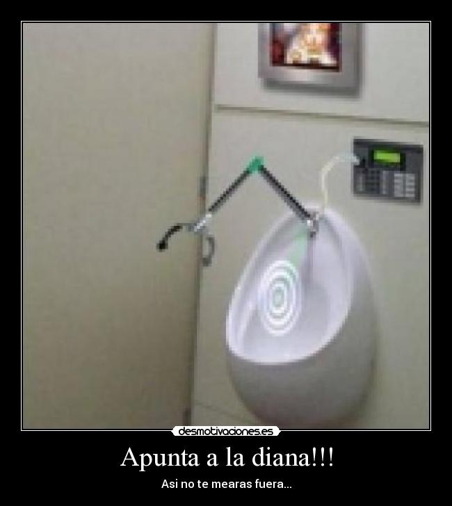 Apunta a la diana!!! - Asi no te mearas fuera...