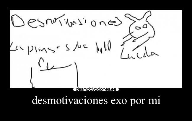 desmotivaciones exo por mi -