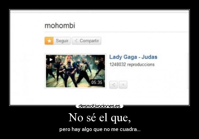 No sé el que, - pero hay algo que no me cuadra...