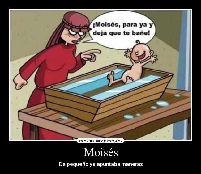 Moisés - De pequeño ya apuntaba maneras