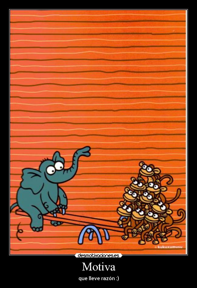 Motiva - que lleve razón :)