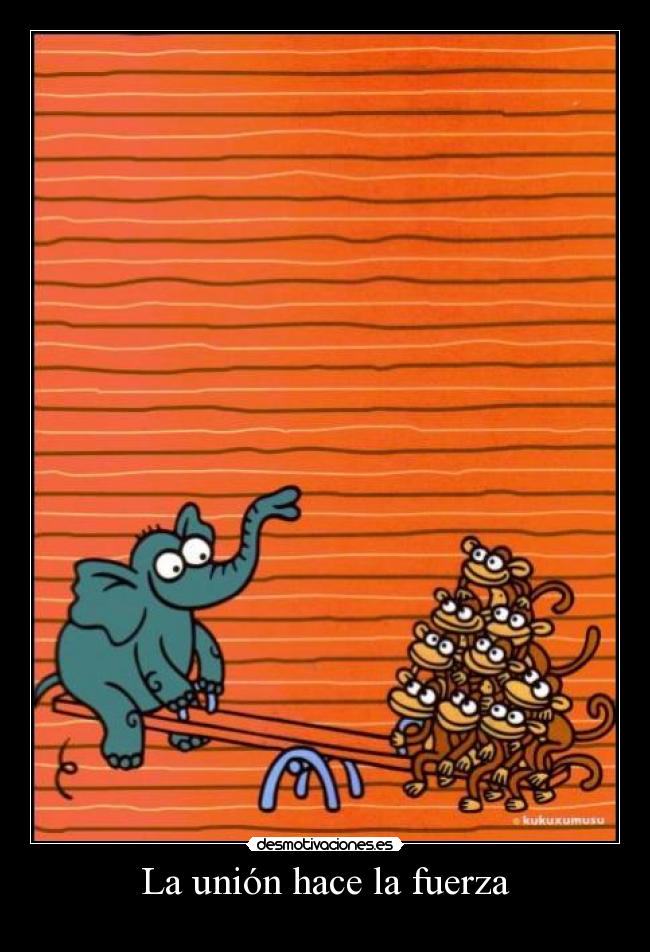La unión hace la fuerza -