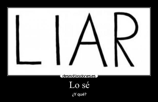 Lo sé - ¿Y qué?