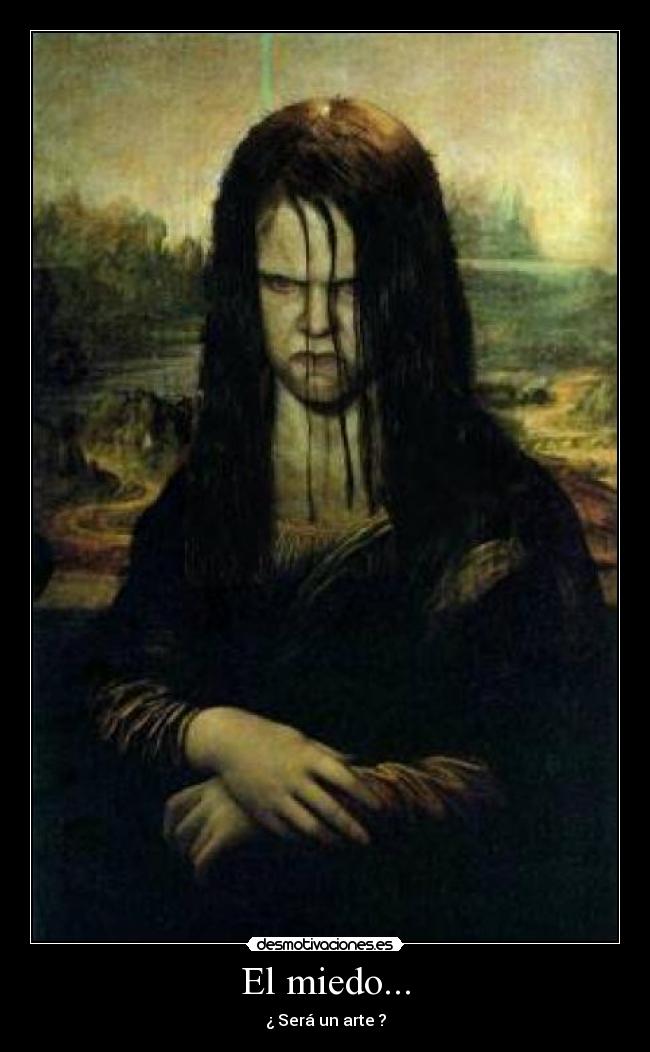 El miedo... - ¿ Será un arte ?
