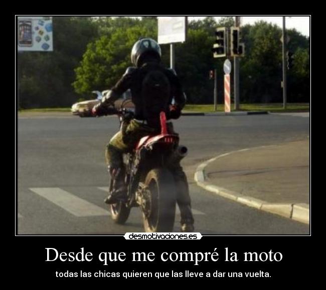 Desde que me compré la moto - 