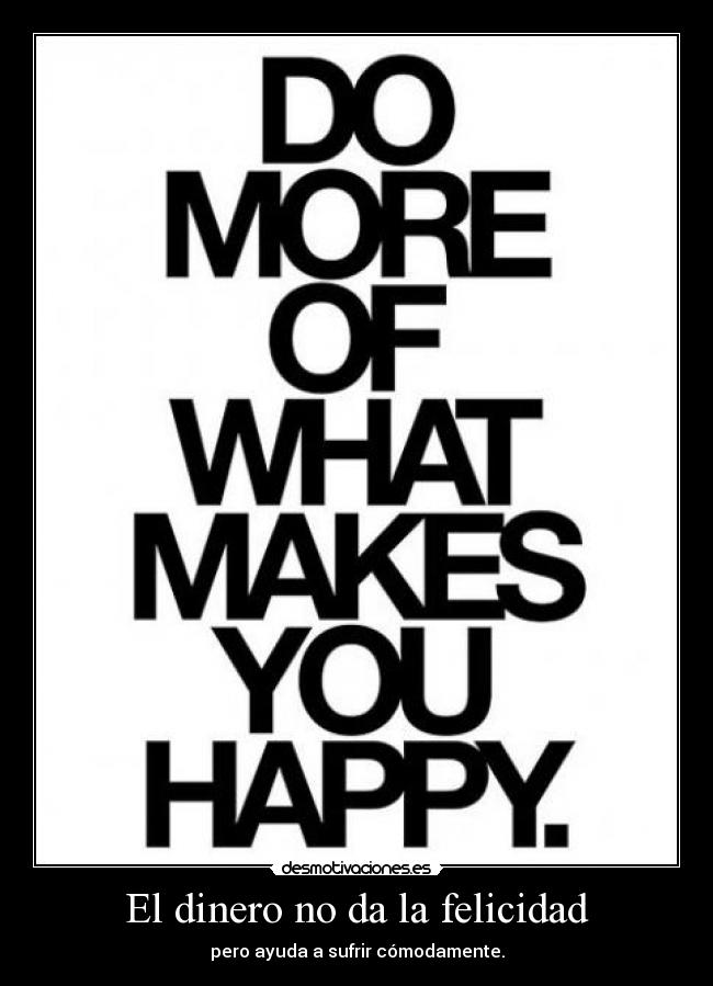 El dinero no da la felicidad - 