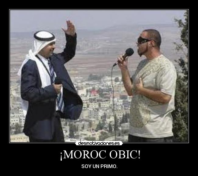 ¡MOROC OBIC! - SOY UN PRIMO.
