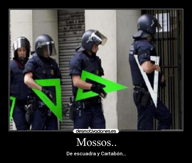 Mossos.. - De escuadra y Cartabón...