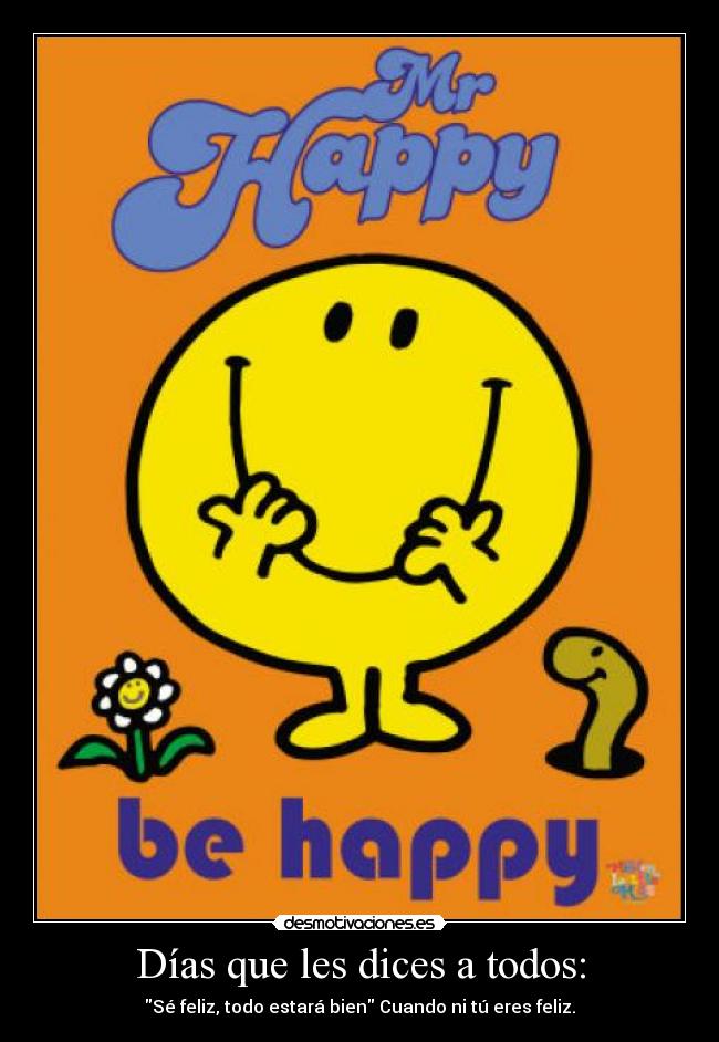 Días que les dices a todos: -