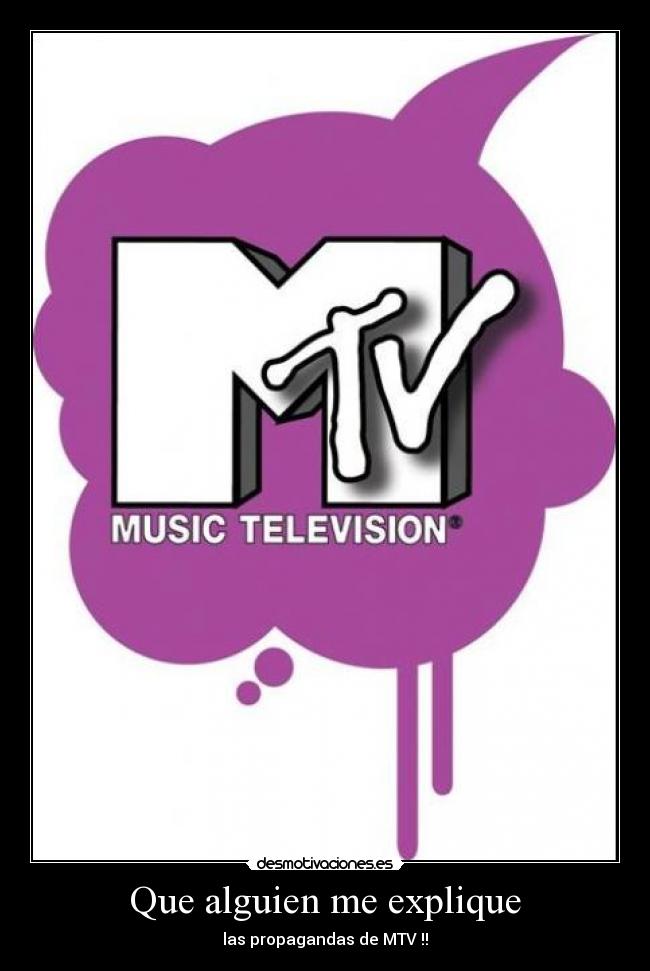 Que alguien me explique - las propagandas de MTV !!