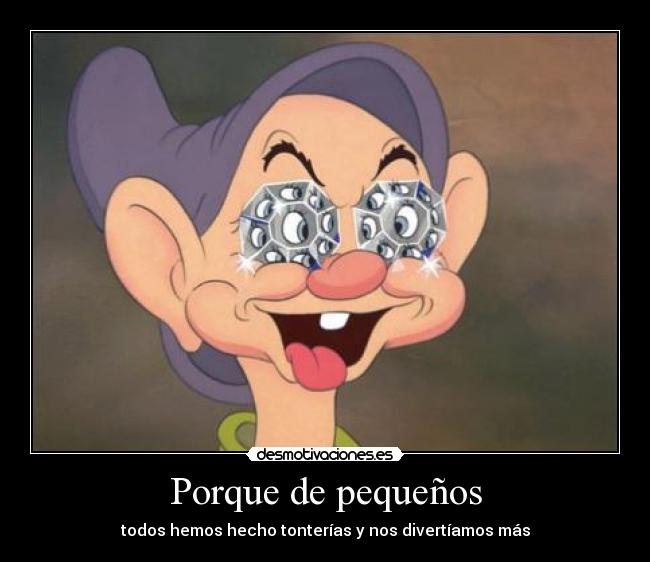 Porque de pequeños - todos hemos hecho tonterías y nos divertíamos más