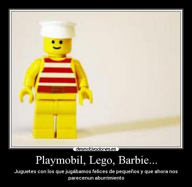 Playmobil, Lego, Barbie... - Juguetes con los que jugábamos felices de pequeños y que ahora nos
parecenun aburrimiento
