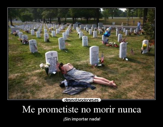 Me prometiste no morir nunca - 