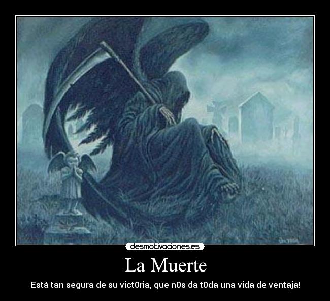 La Muerte - Está tan segura de su vict0ria, que n0s da t0da una vida de ventaja!