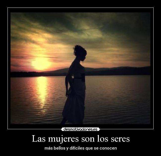 Las mujeres son los seres - 