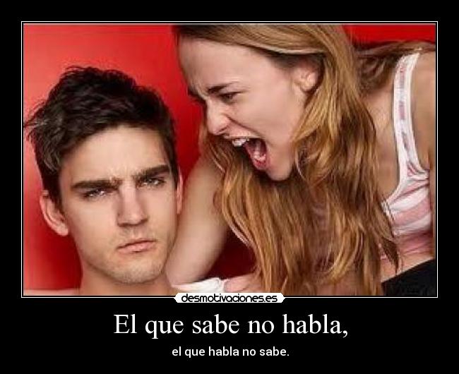 El que sabe no habla, - 