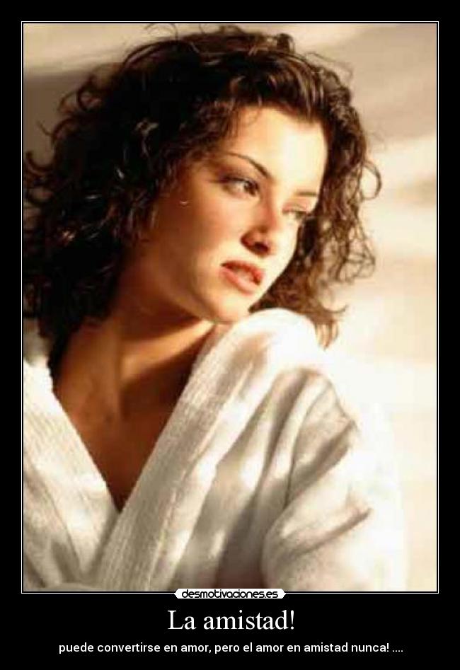 La amistad! -