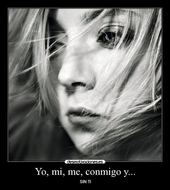 Yo, mi, me, conmigo y... - 
