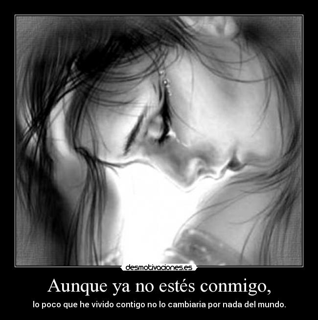 Aunque ya no estés conmigo, - 