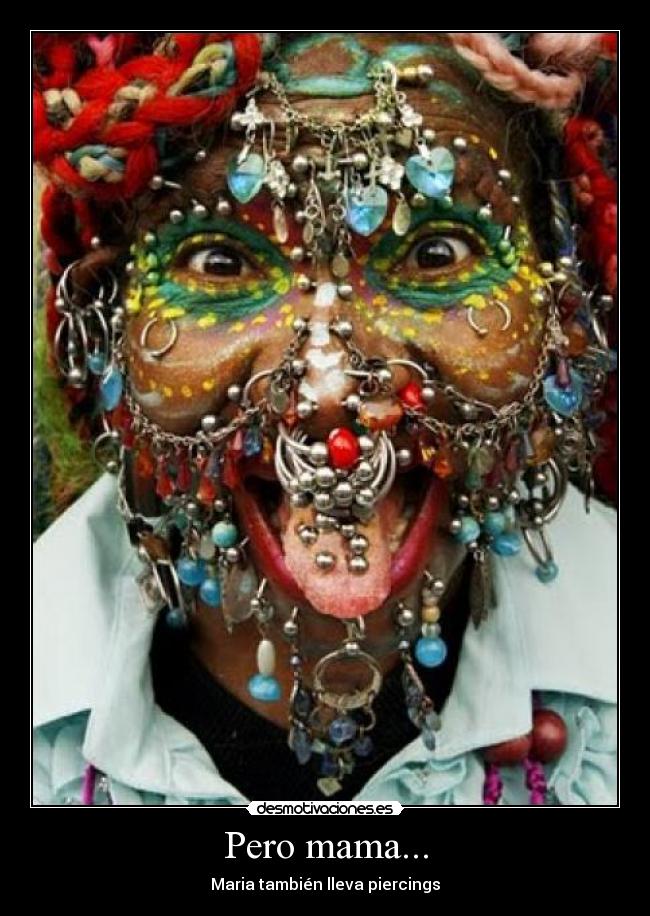 Pero mama... - Maria también lleva piercings