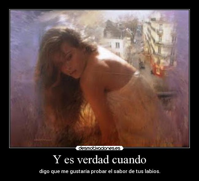 Y es verdad cuando - 