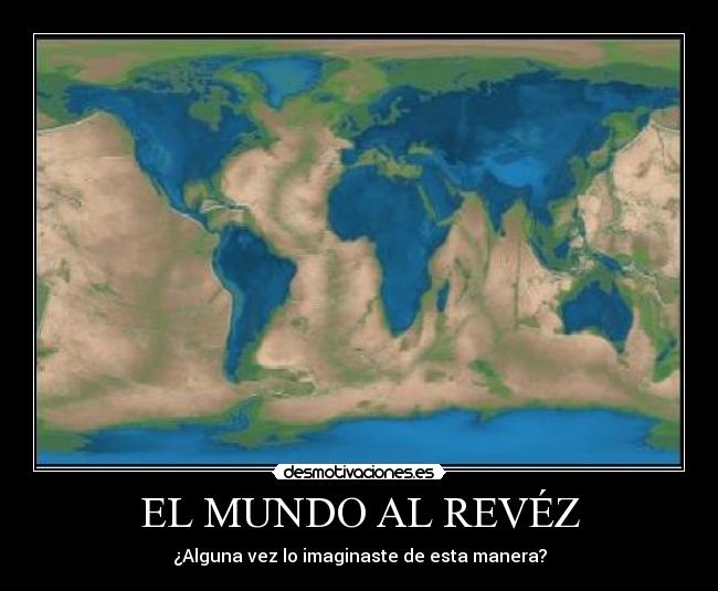 EL MUNDO AL REVÉZ - ¿Alguna vez lo imaginaste de esta manera?