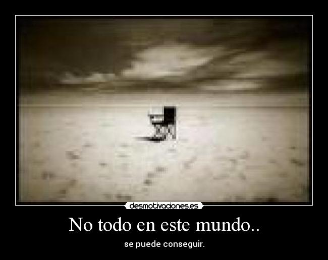 No todo en este mundo.. - 