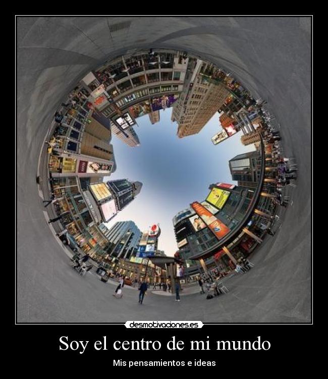 Soy el centro de mi mundo -