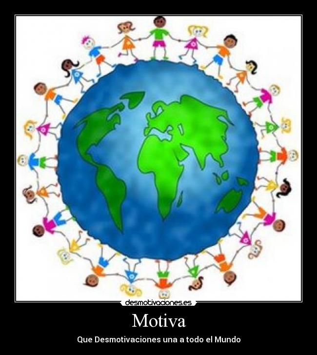 Motiva - Que Desmotivaciones una a todo el Mundo