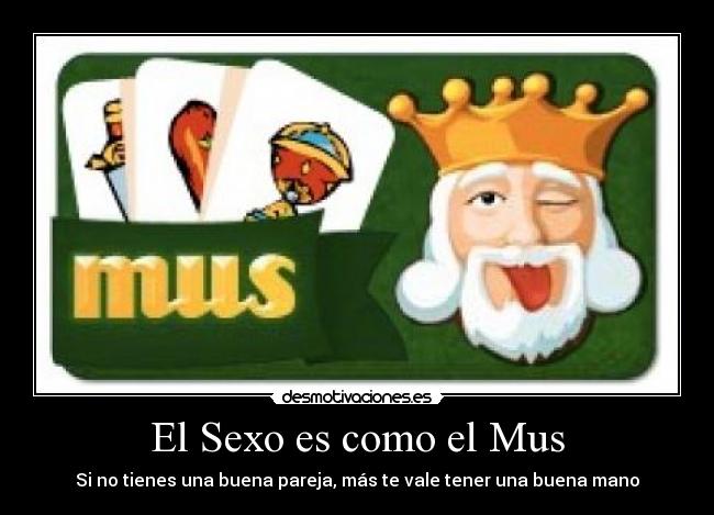 El Sexo es como el Mus -