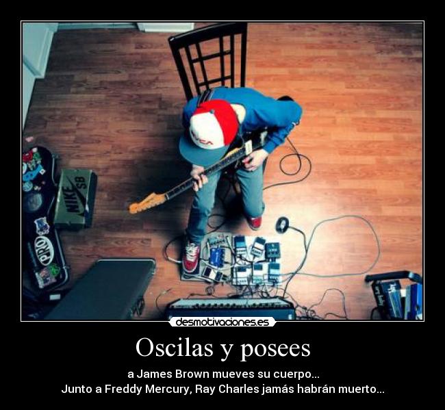Oscilas y posees - 