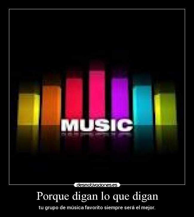 Porque digan lo que digan -