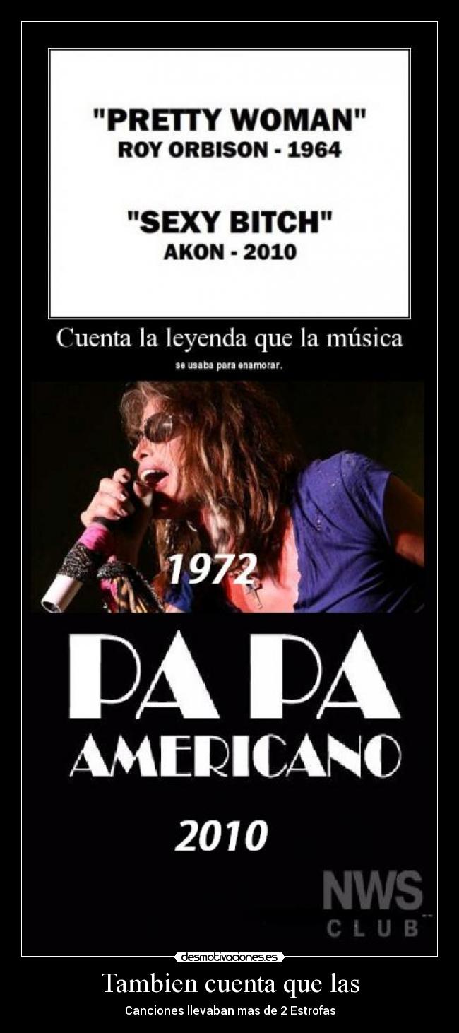 Tambien cuenta que las - Canciones llevaban mas de 2 Estrofas