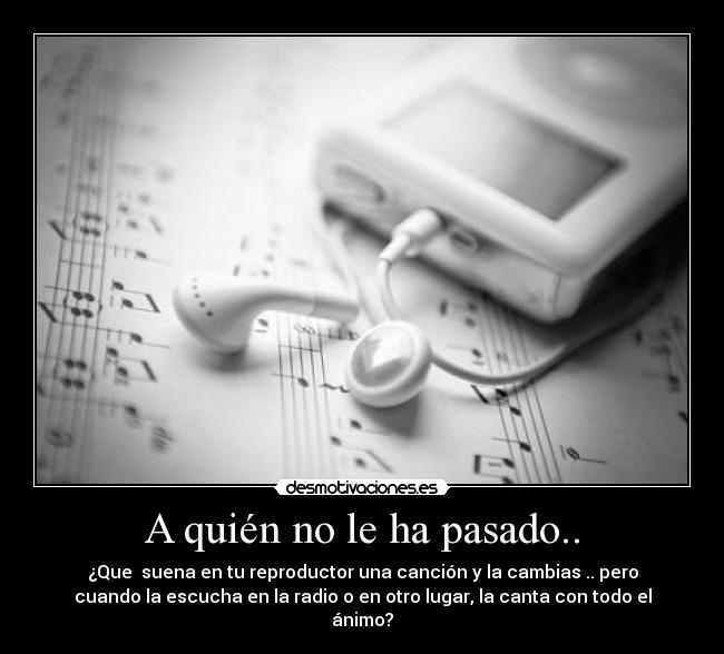 A quién no le ha pasado.. -