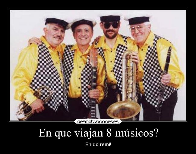 En que viajan 8 músicos? - En do remí!