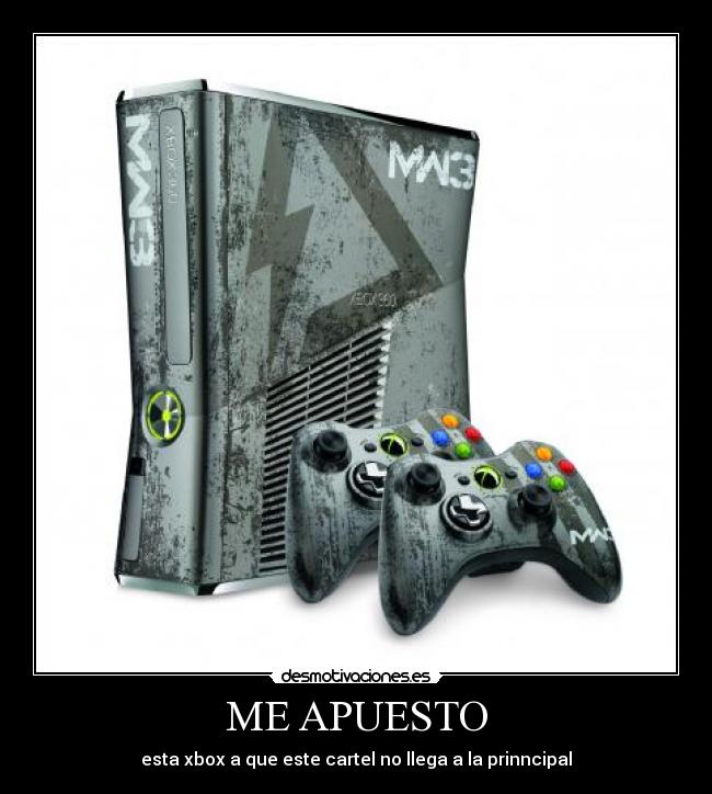 ME APUESTO - esta xbox a que este cartel no llega a la prinncipal