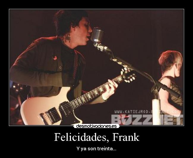 Felicidades, Frank - Y ya son treinta...