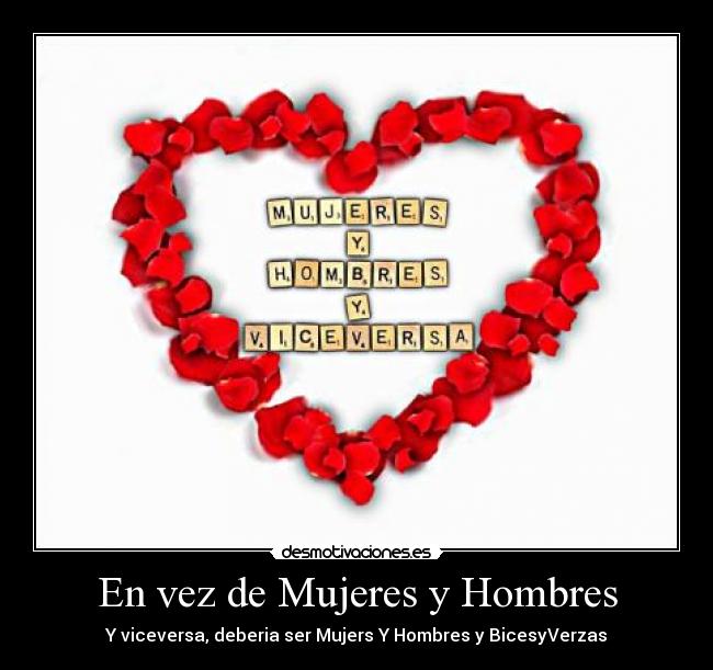 En vez de Mujeres y Hombres - Y viceversa, deberia ser Mujers Y Hombres y BicesyVerzas