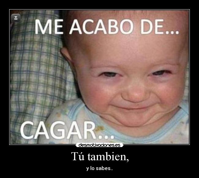 Tú tambien, -