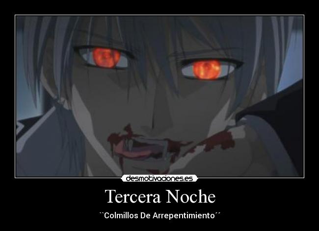 Tercera Noche - ``Colmillos De Arrepentimiento´´