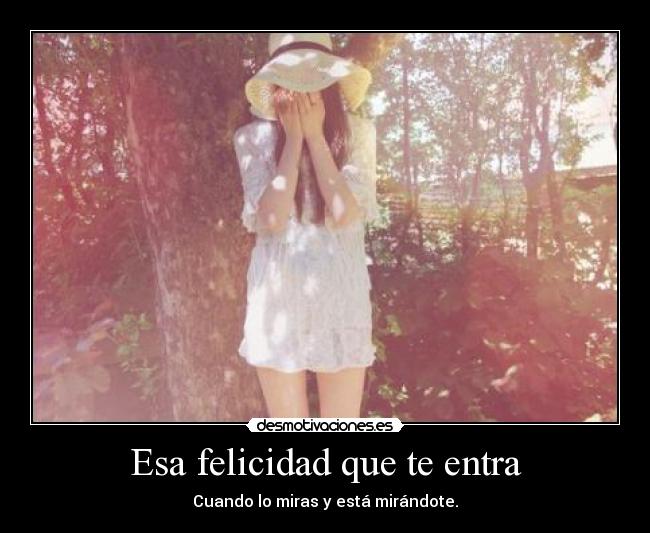 Esa felicidad que te entra -