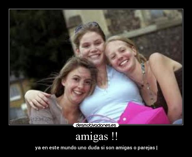 amigas !! -