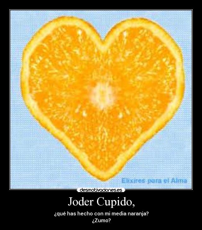 Joder Cupido, -