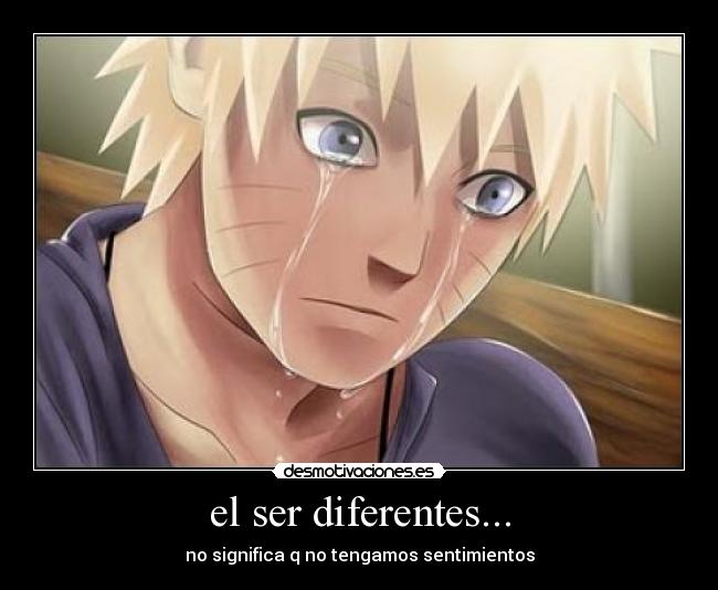 el ser diferentes... - no significa q no tengamos sentimientos
