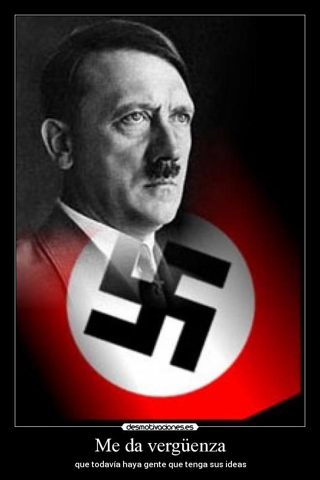Me da vergüenza - que todavía haya gente que tenga sus ideas