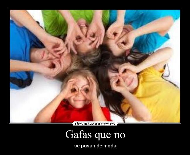 Gafas que no - se pasan de moda